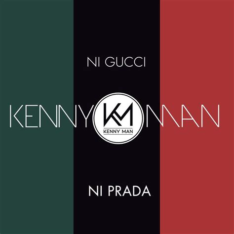 ni gucci ni prada ningún louis vuitton|Significado de la canción NI GUCCI NI PRADA (Kenny Man).